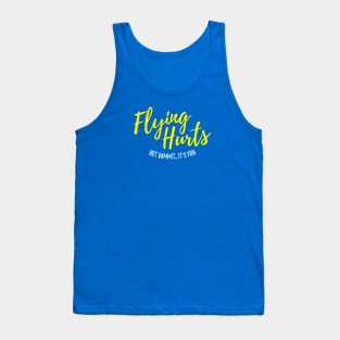 Flying Hurts, But Dammit, It's Fun - Aerialist Tank Top